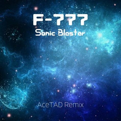 f-777 sonic blaster|sonic blaster remix.